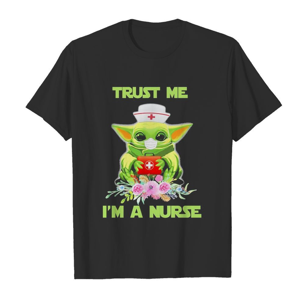 Baby yoda trust me i’m a nurse mask covid-19 flowers  Classic Men's T-shirt