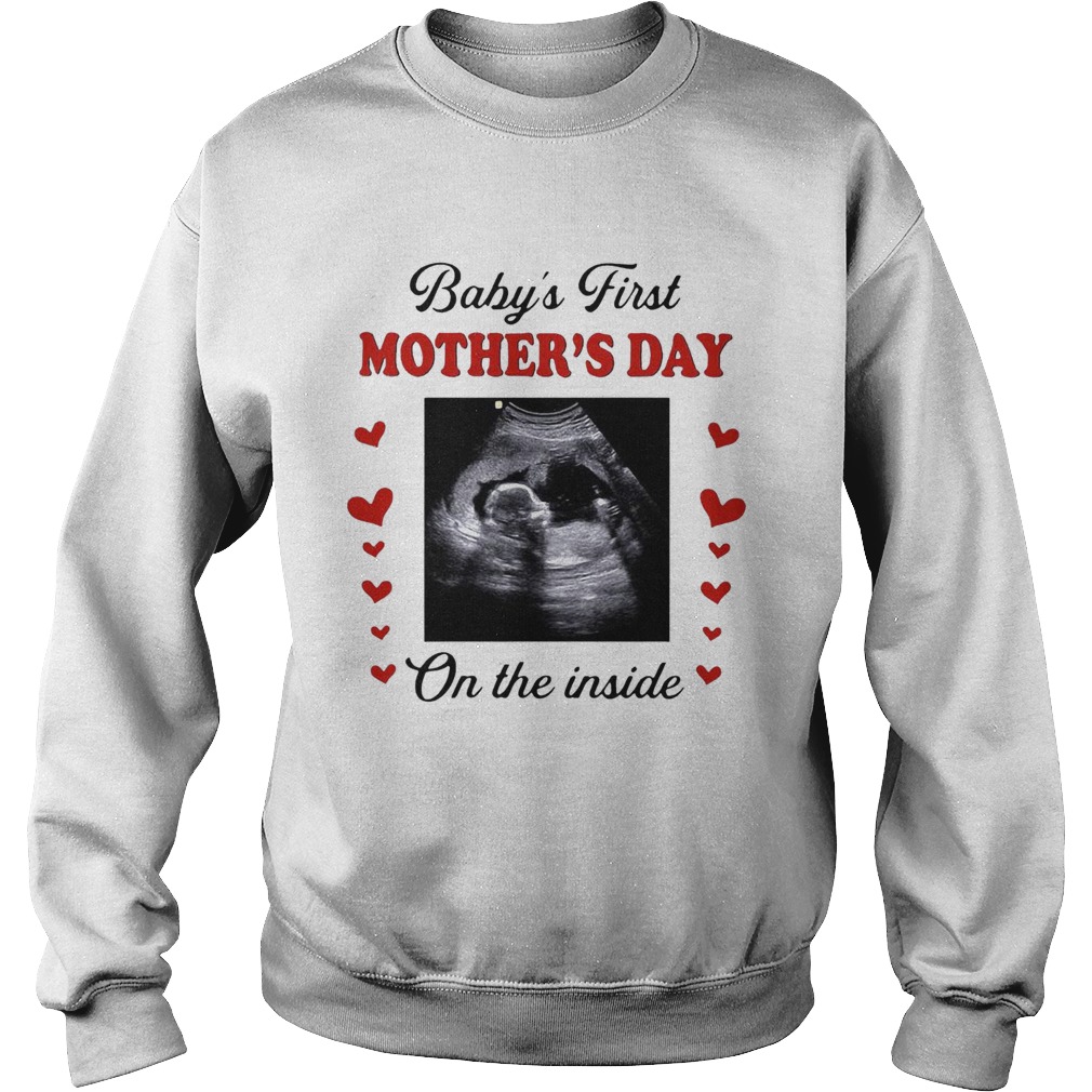 Babys First Mothers Day On The Inside  Sweatshirt