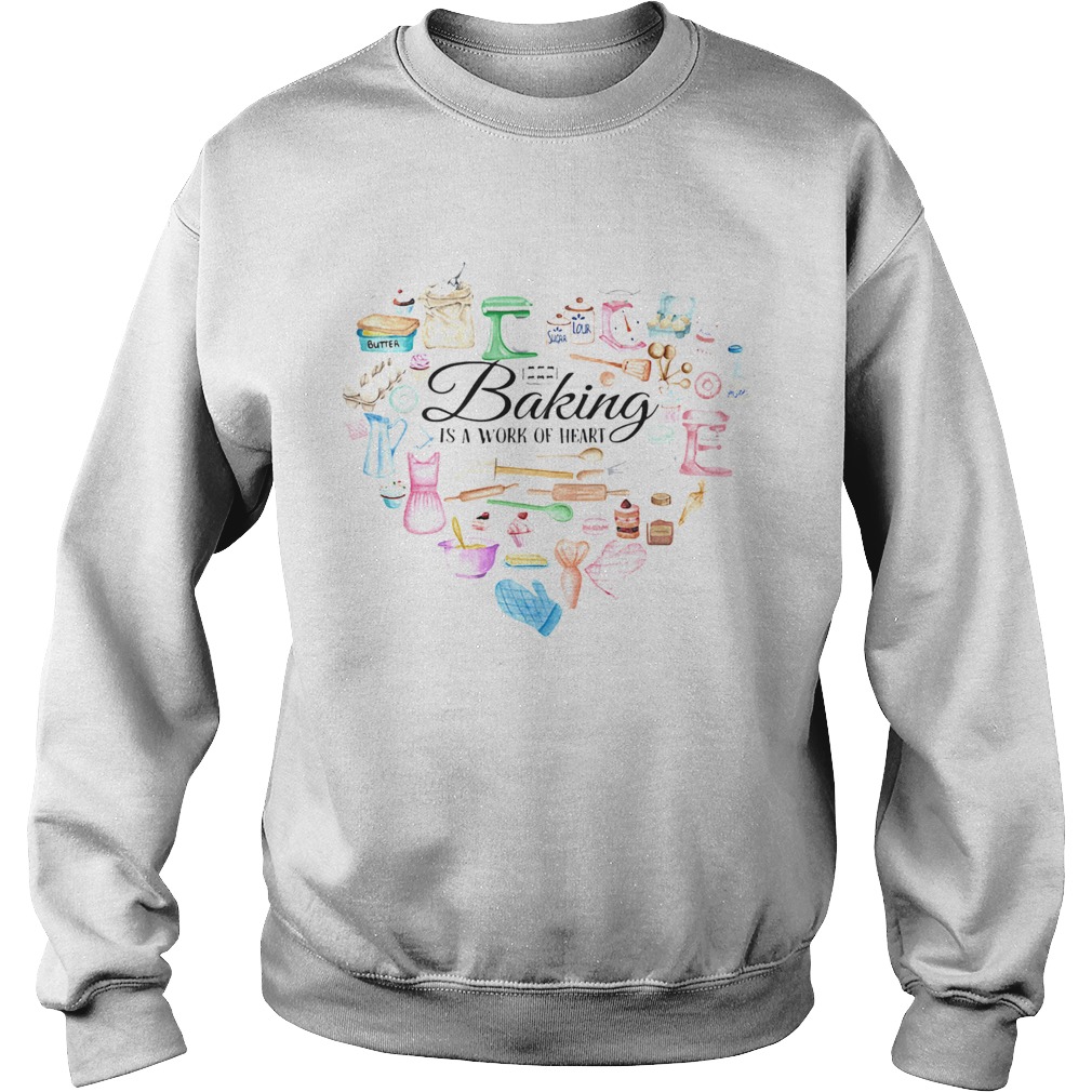 Baking is a work of heart  Sweatshirt