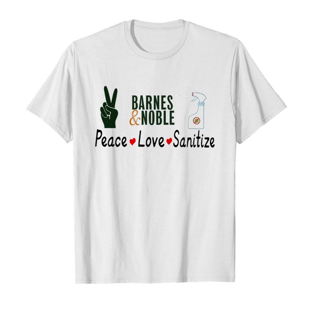 Barnes And Noble Peace Love Sanitize shirt