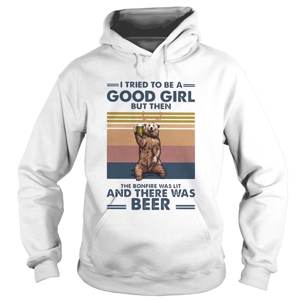 Bear I tried to be a good girl but then the bonfire was lit and there was beer vintage  Hoodie