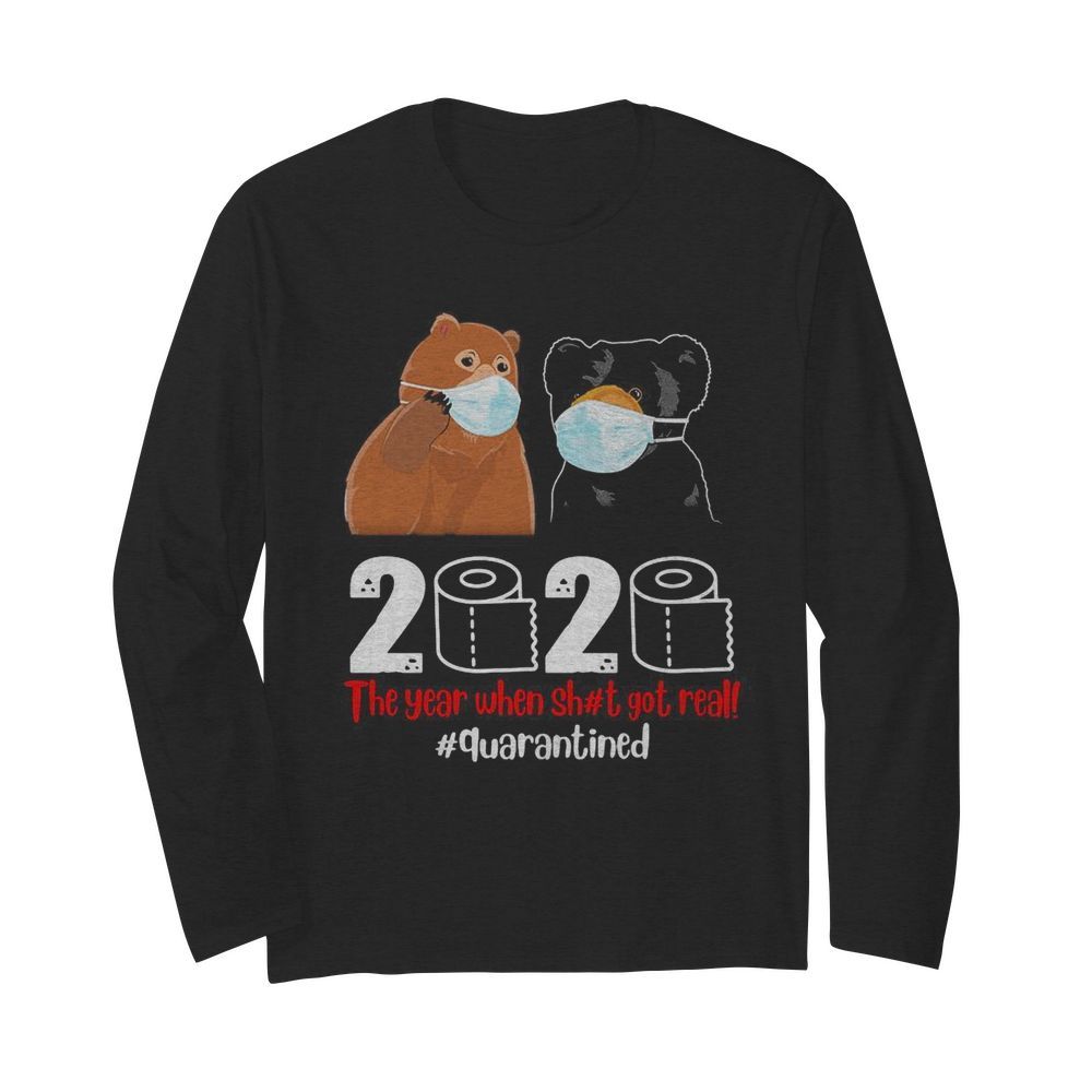 Bear mask the year when sh#t got real quarantined toilet paper  Long Sleeved T-shirt 