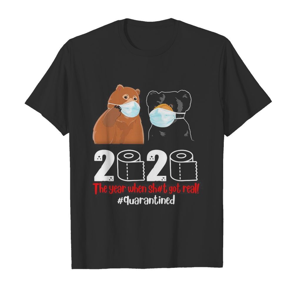 Bear mask the year when sh#t got real quarantined toilet paper shirt