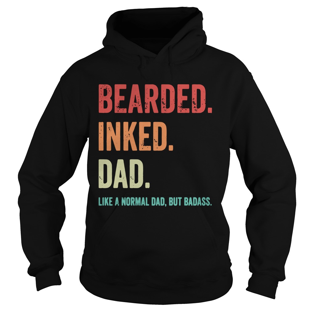 Bearded Inked Dad Like A Normal Dad But Badass  Hoodie