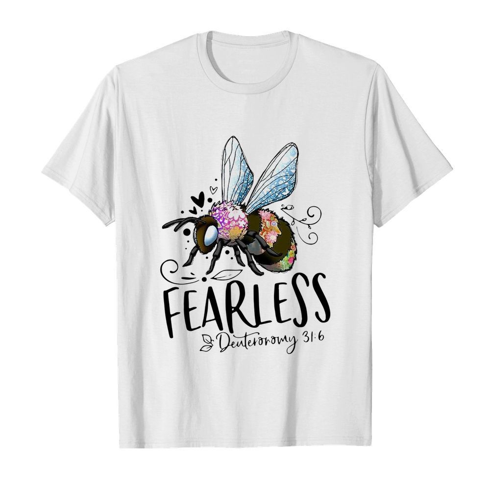 Bee Fearless Deuteronomy 31 6 shirt