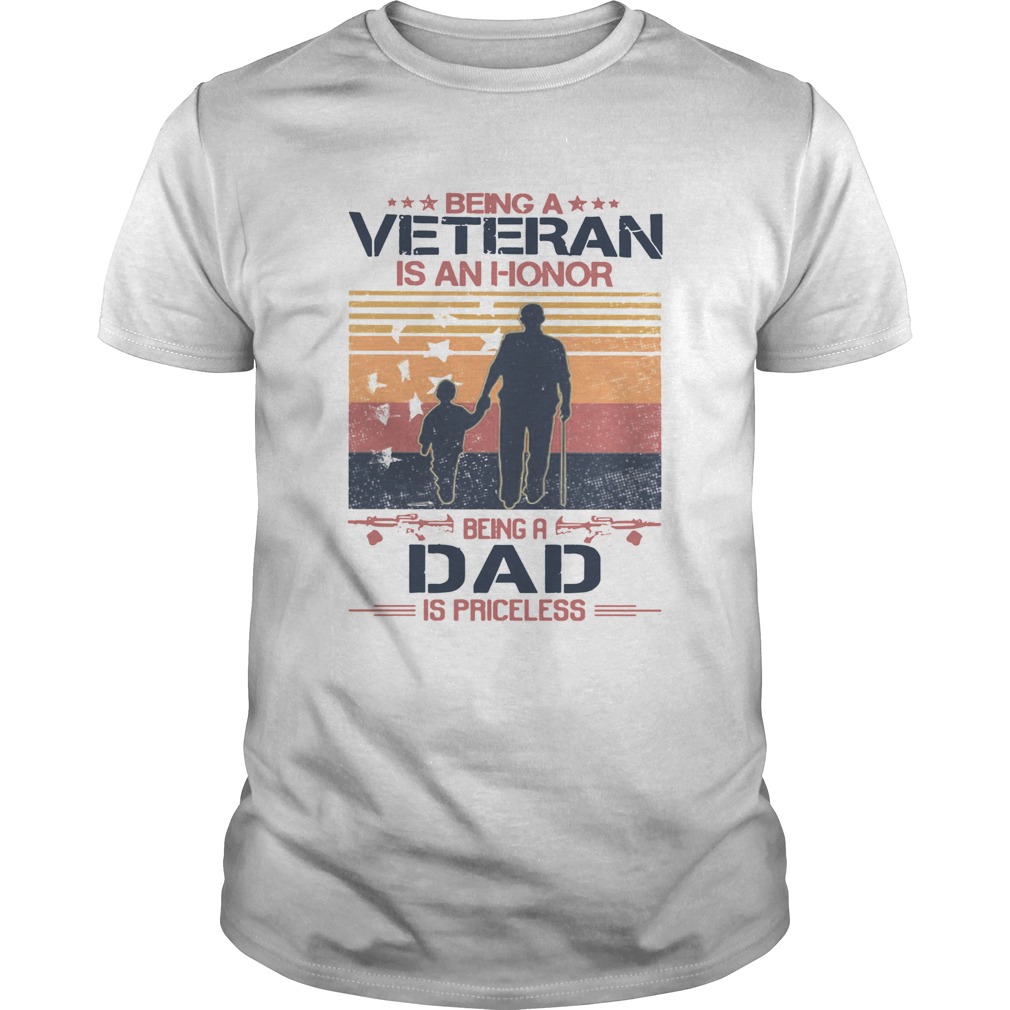 Being a Veteran is an honor being a Dad is Priceless vintage shirt