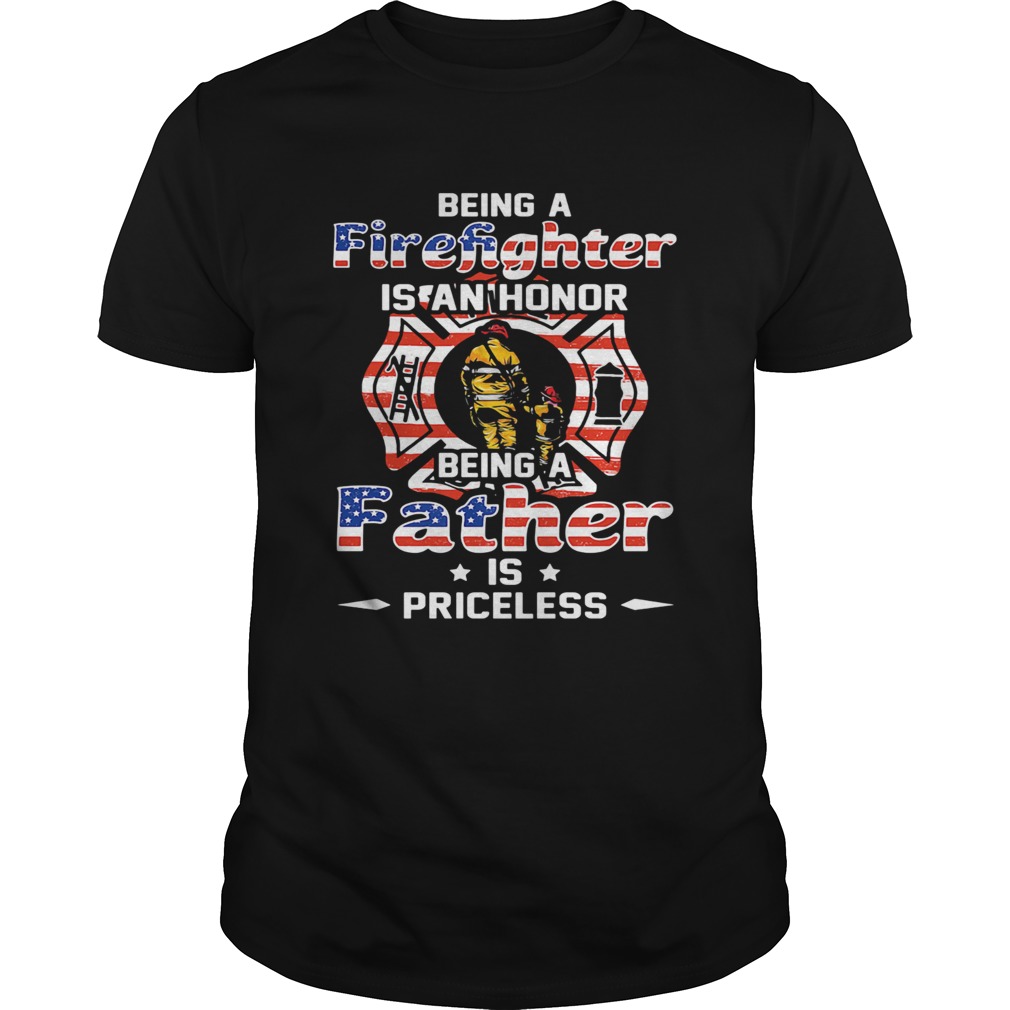 Being a firefighter is cant honor being a father American flag veteran Independence Day shirt