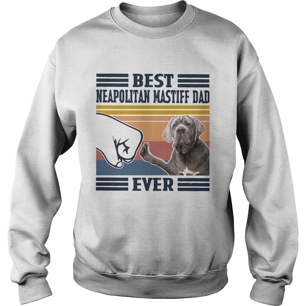 Best Neapolitan Mastiff Dad Ever Vintage  Sweatshirt