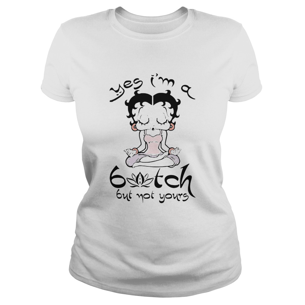 Betty Boop Yoga Yes Im A Bitch But Not Yours  Classic Ladies