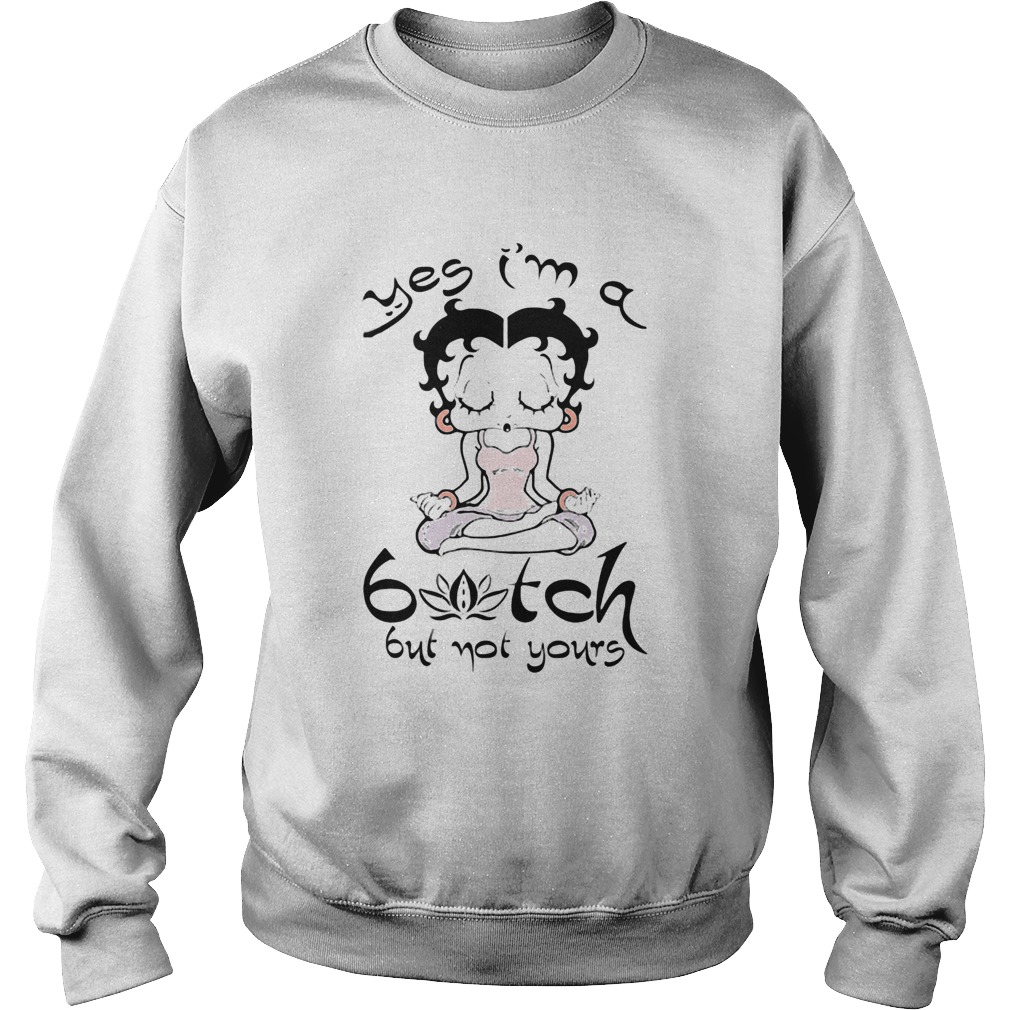 Betty Boop Yoga Yes Im A Bitch But Not Yours  Sweatshirt