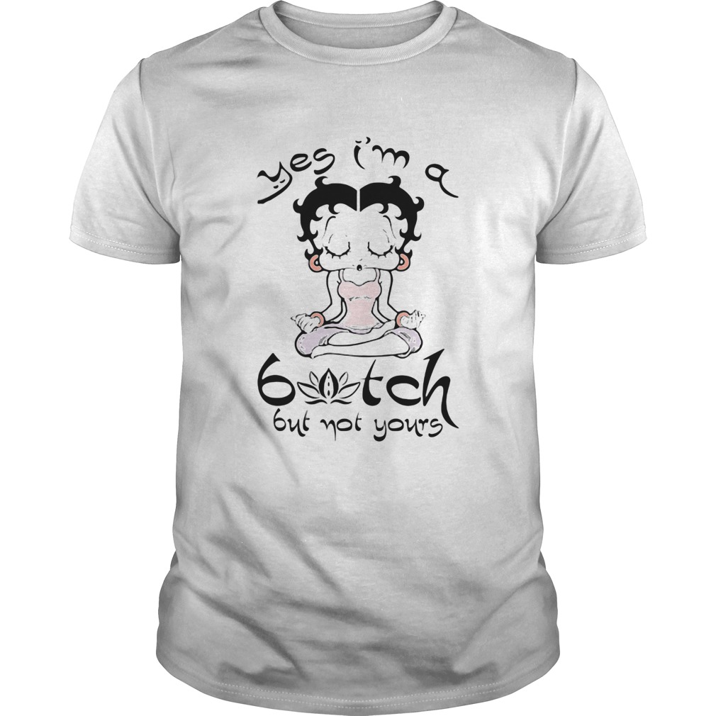 Betty Boop Yoga Yes Im A Bitch But Not Yours  Unisex