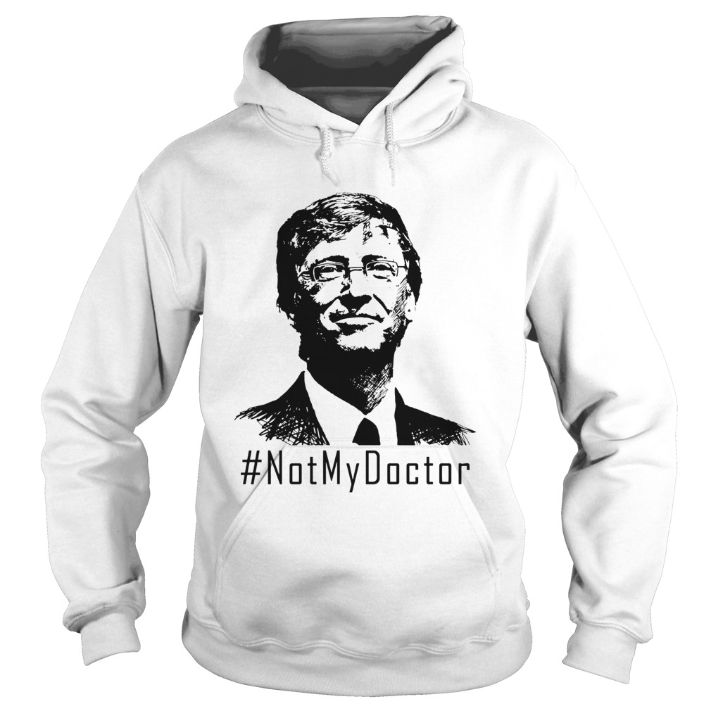 Bill Gates Not My Doctor  Hoodie