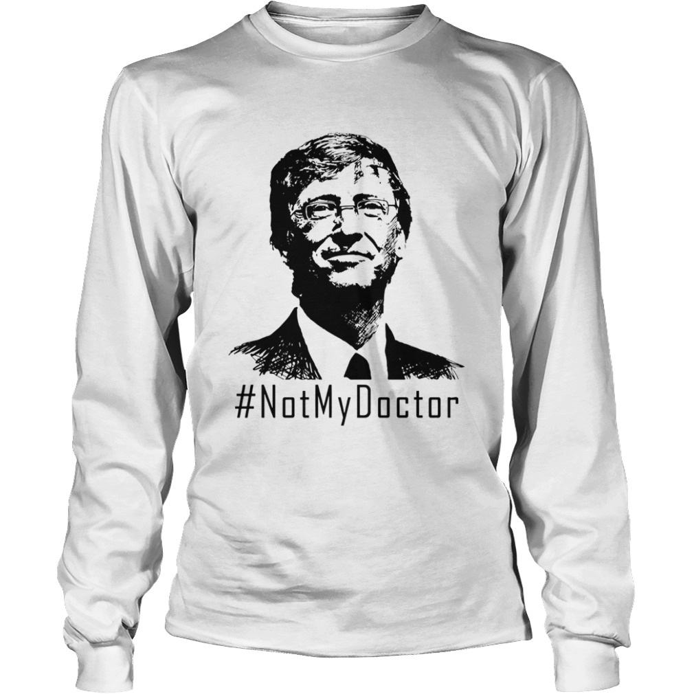 Bill Gates Not My Doctor  Long Sleeve