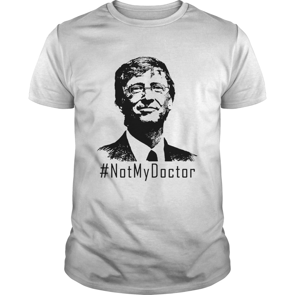 Bill Gates Not My Doctor  Unisex