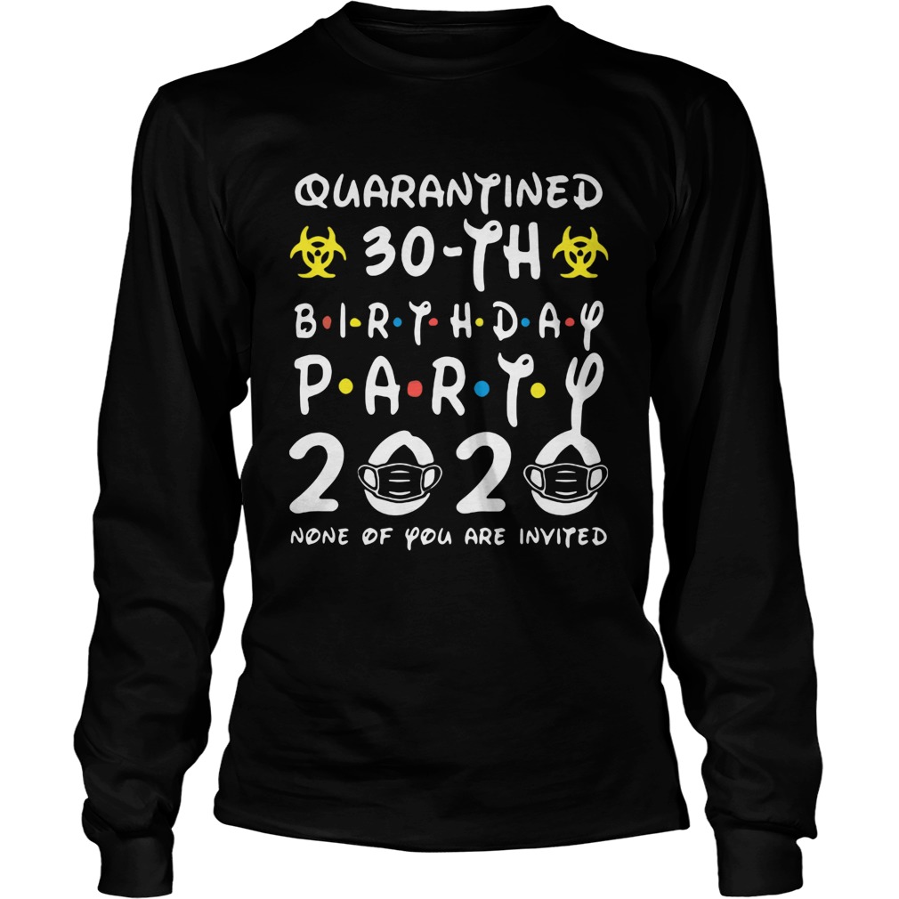 Biohazard symbol quarantined 30th birthday party 2020 none of you are invited mask  Long Sleeve