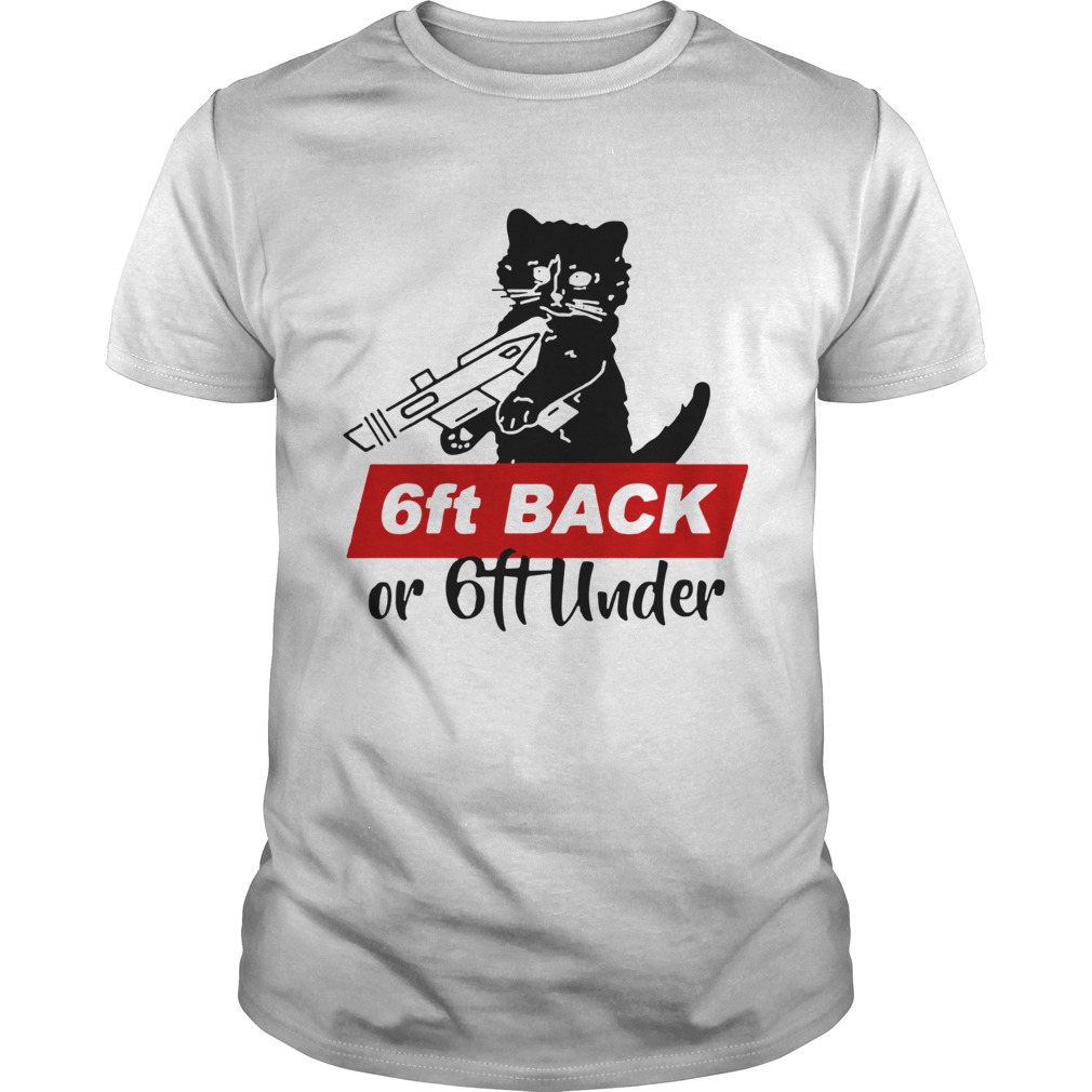 Black Cat Warning 6ft Back Or 6ft Under shirt