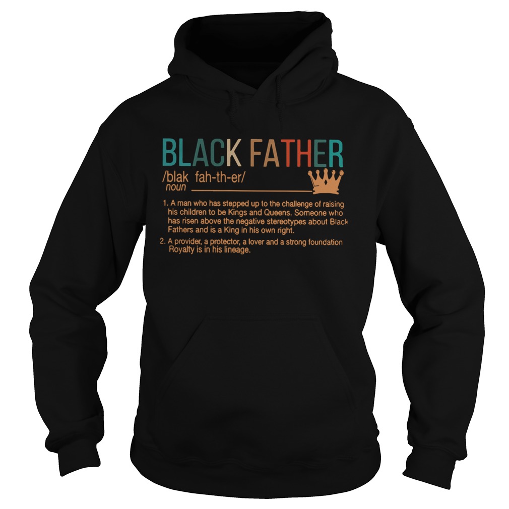 Black Father A Man Who Has Stepped Up To The Challenge Of Raising His Children  Hoodie