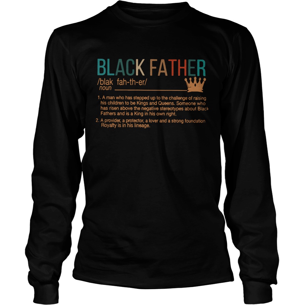 Black Father A Man Who Has Stepped Up To The Challenge Of Raising His Children  Long Sleeve