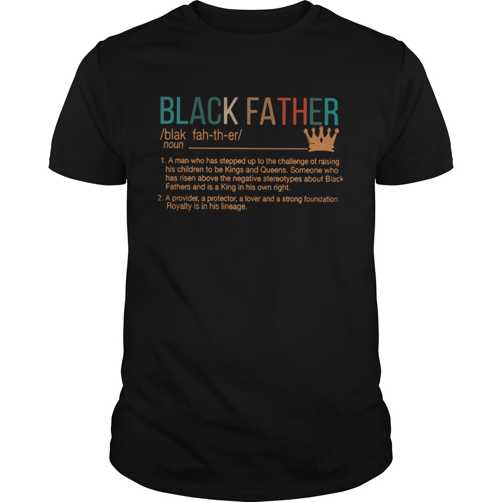 Black Father A Man Who Has Stepped Up To The Challenge Of Raising His Children  Unisex