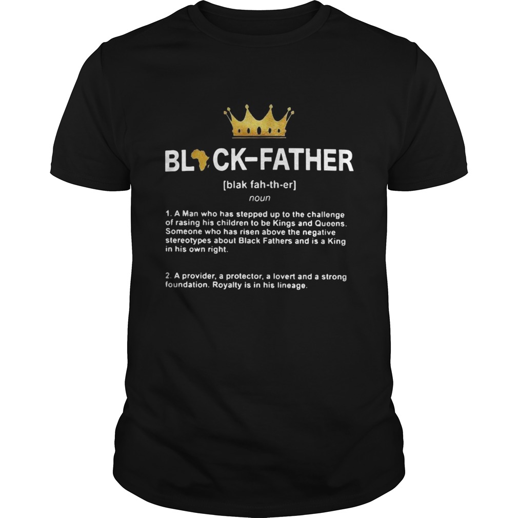 Black Father A Man Who Has Stepped Up shirt