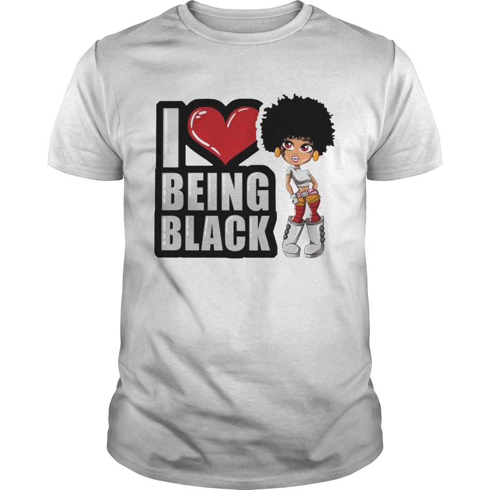 Black Girl I Love Being Black shirt