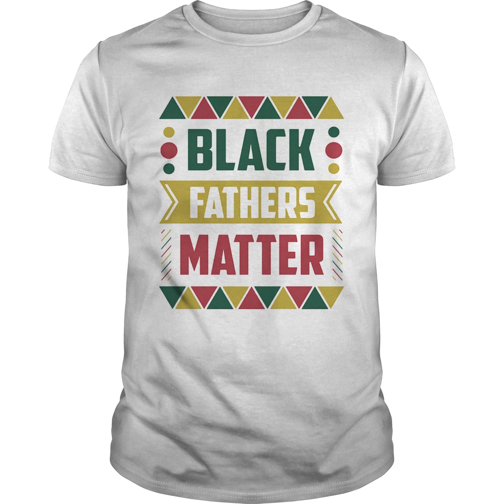 Black fathers matter shirt