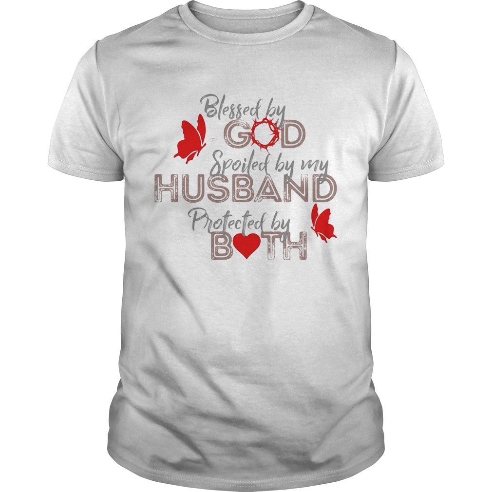 Blessed by god spoiled by my husband protected by both heart shirt