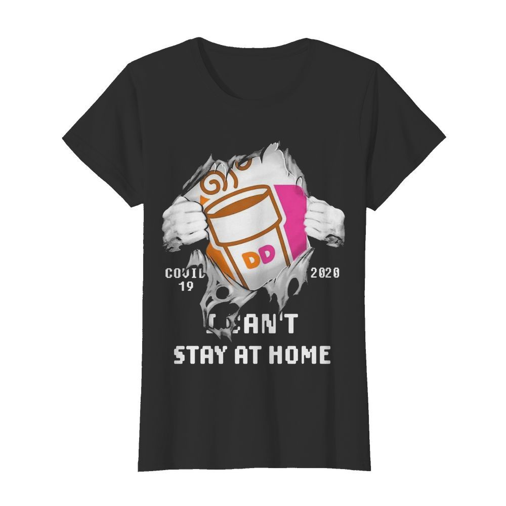 Blood Inside Me Dunkin’ Donuts COVID-19 2020 I Can’t Stay At Home  Classic Women's T-shirt