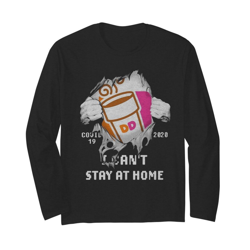 Blood Inside Me Dunkin’ Donuts COVID-19 2020 I Can’t Stay At Home  Long Sleeved T-shirt 