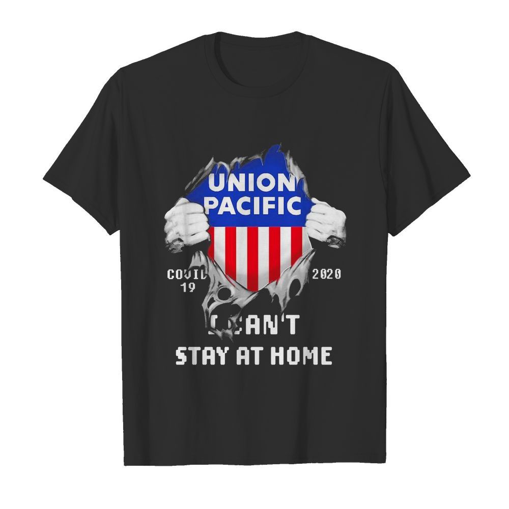 Blood Inside Me Union Pacific COVID-19 2020 I Can’t Stay At Home shirt