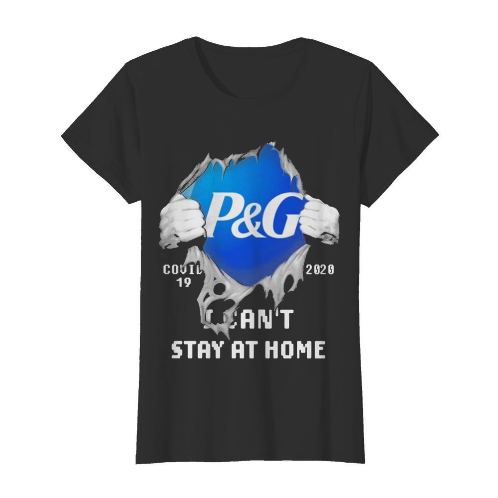 Blood inside me Procter & Gamble covid-19 2020 I can’t stay at home  Classic Women's T-shirt