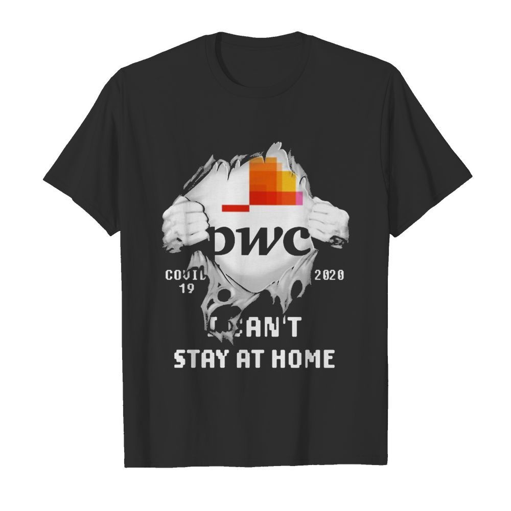 Blood inside me PwC covid-19 2020 I can’t stay at home shirt