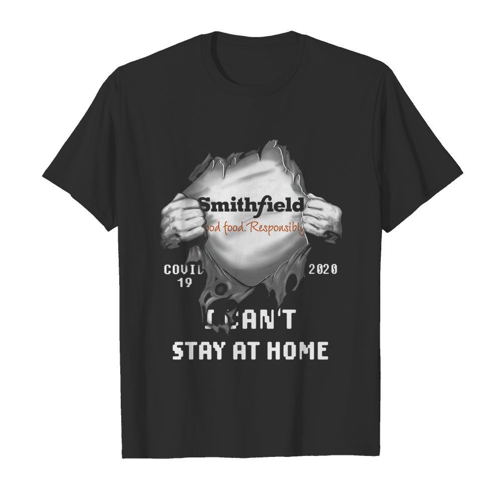 Blood inside me Smithfield Foods covid-19 2020 I can’t stay at home shirt