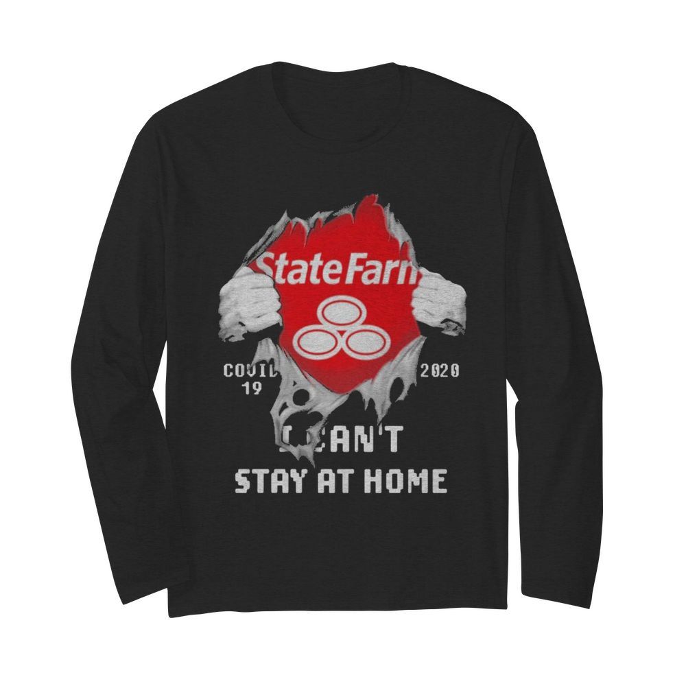 Blood inside me State Farm covid-19 2020 I can’t stay at home  Long Sleeved T-shirt 