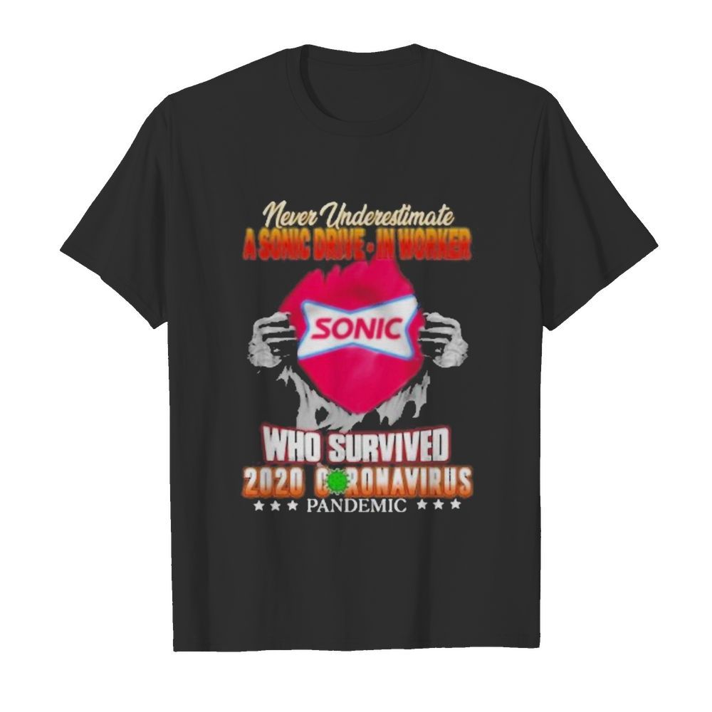 Blood inside me never Underestimate A Sonic Drive Motors Worker who survived 2020 coronavirus Pandemic shirt