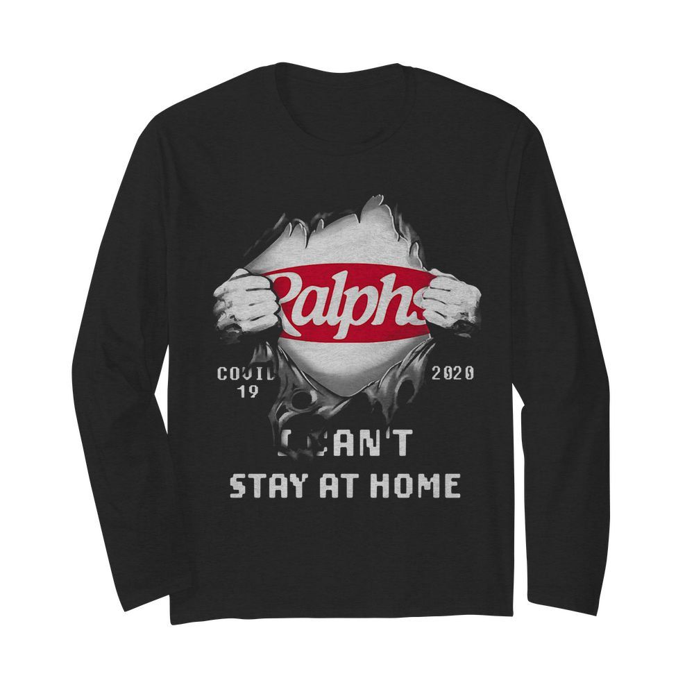 Blood inside ralphs covid-19 2020 i can’t stay at home  Long Sleeved T-shirt 