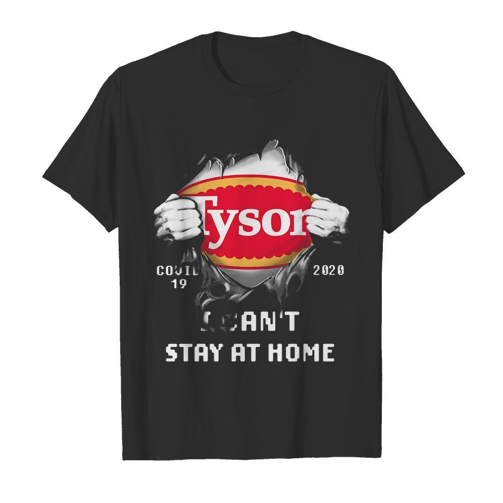 Blood inside tyson covid-19 2020 i can’t stay at home shirt