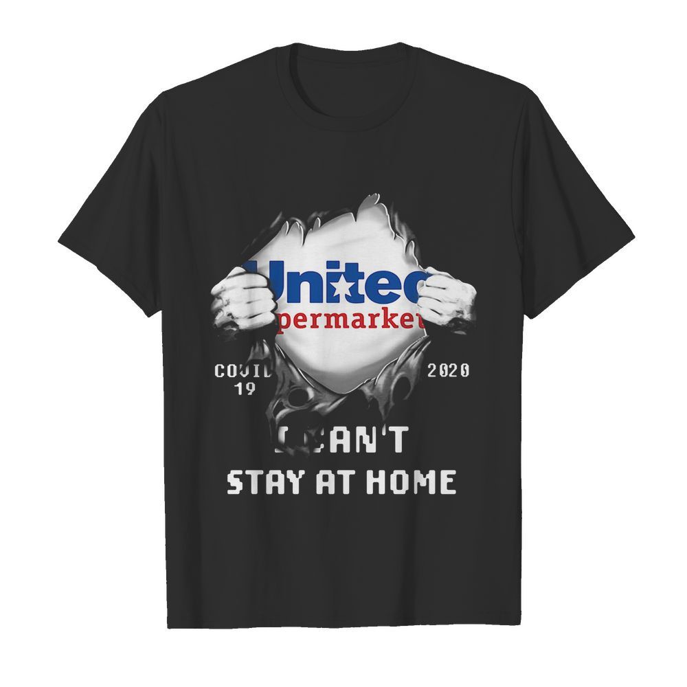 Blood inside united supermarket covid-19 2020 i can’t stay at home shirt