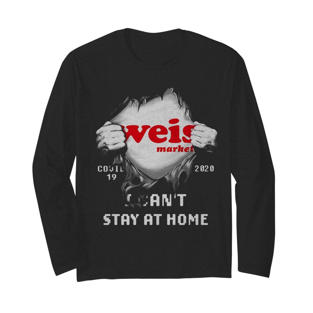 Blood inside weis market covid-19 2020 i can’t stay at home  Long Sleeved T-shirt 