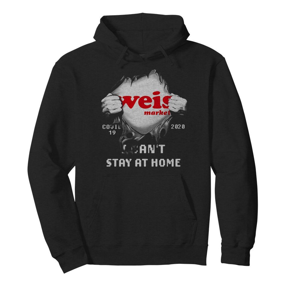 Blood inside weis market covid-19 2020 i can’t stay at home  Unisex Hoodie