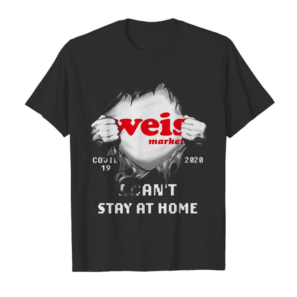 Blood inside weis market covid-19 2020 i can’t stay at home  Classic Men's T-shirt