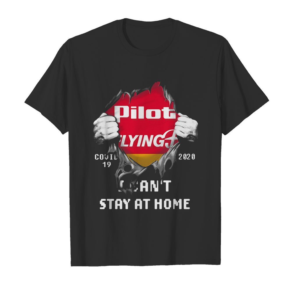 Blood insides pilot flying J covid-19 2020 I can’t stay at home shirt