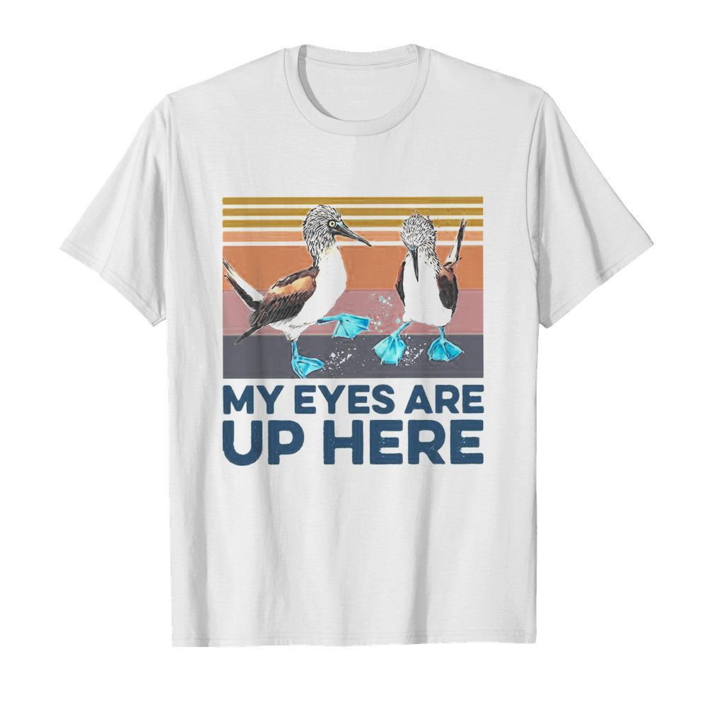 Blue Footed Boob My Eyes Are Up Here Vintage shirt