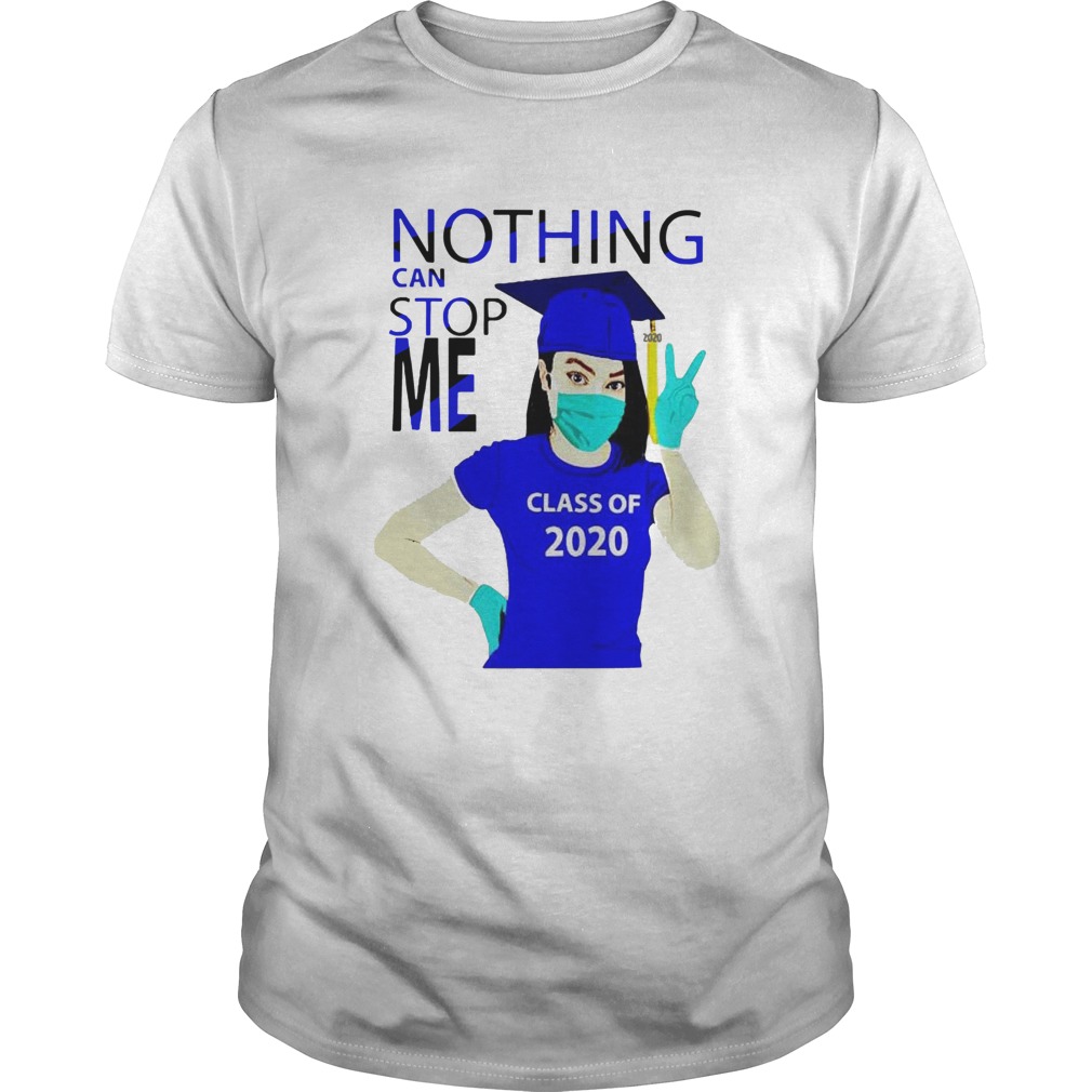 Blue Nothing Can Stop Me Class Of 2020 shirt