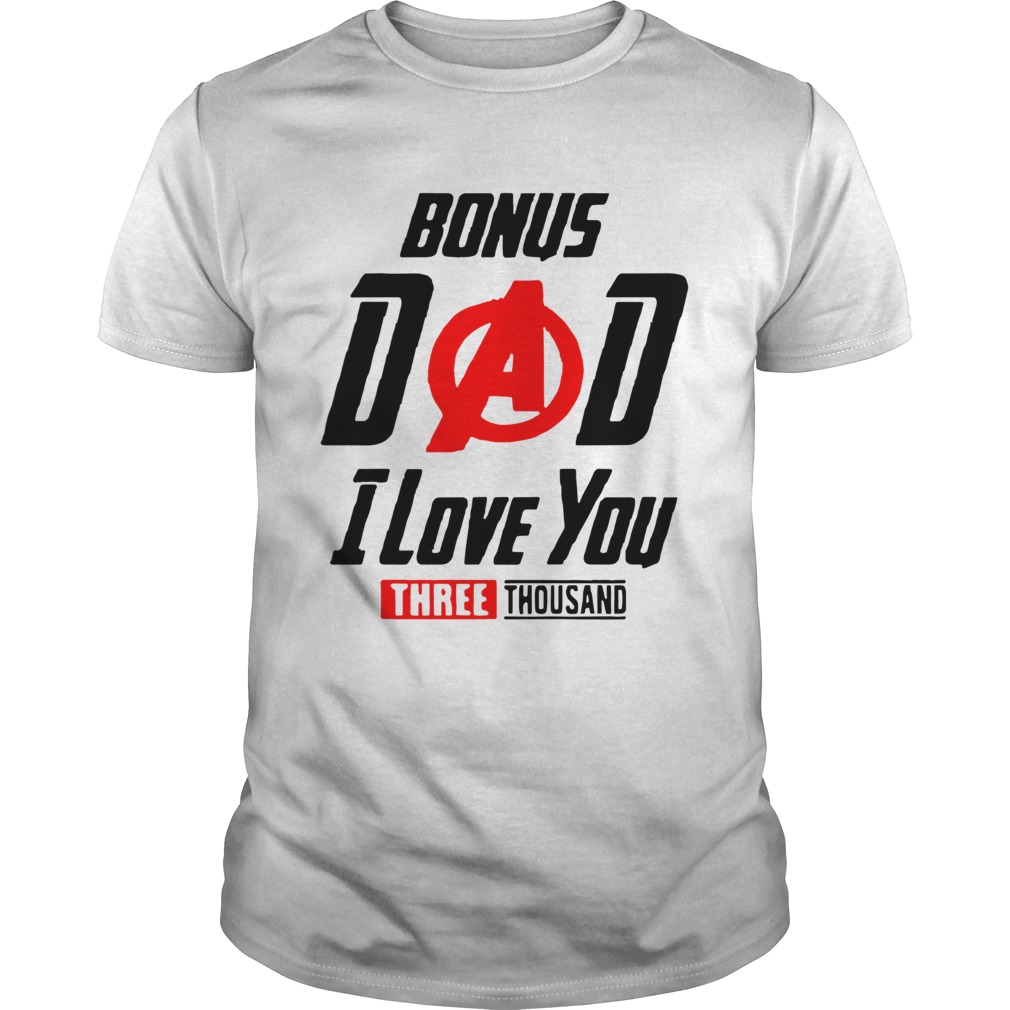 Bonus Dad I Love You Three Thousand Fathers Day shirt