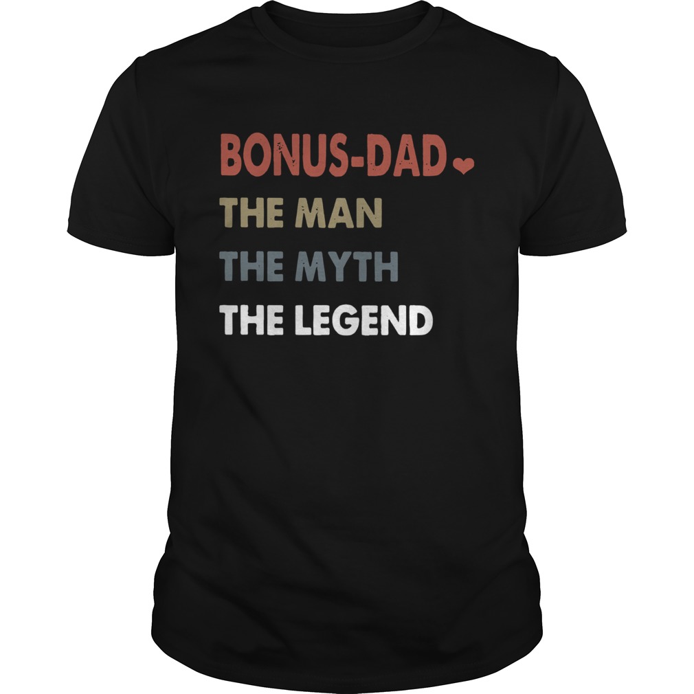 Bonus Dad The Man The Myth The Legend shirt