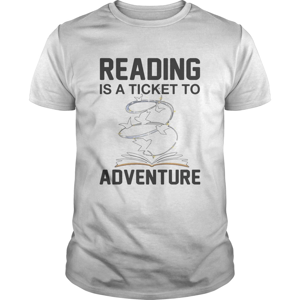 Book reading is a ticket to adventure shirt