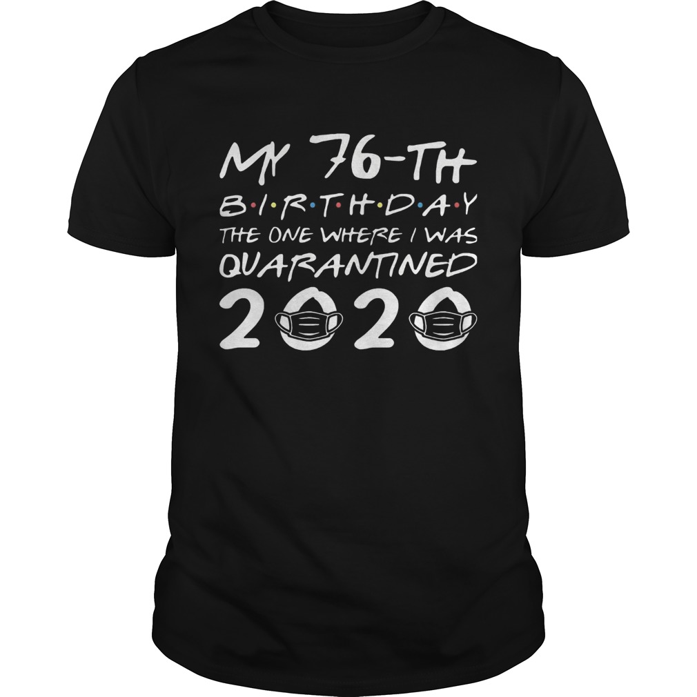 Born In 1944 My 76th Birthday The One Where I Was Quarantined 2020 Classic shirt