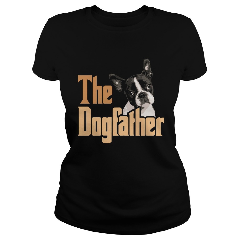 Boston Terrier The Dogfather Fathers day  Classic Ladies