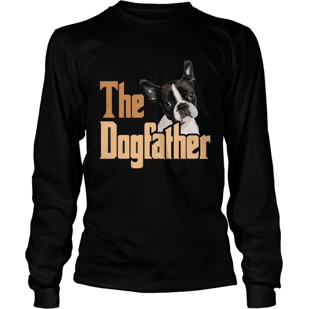 Boston Terrier The Dogfather Fathers day  Long Sleeve